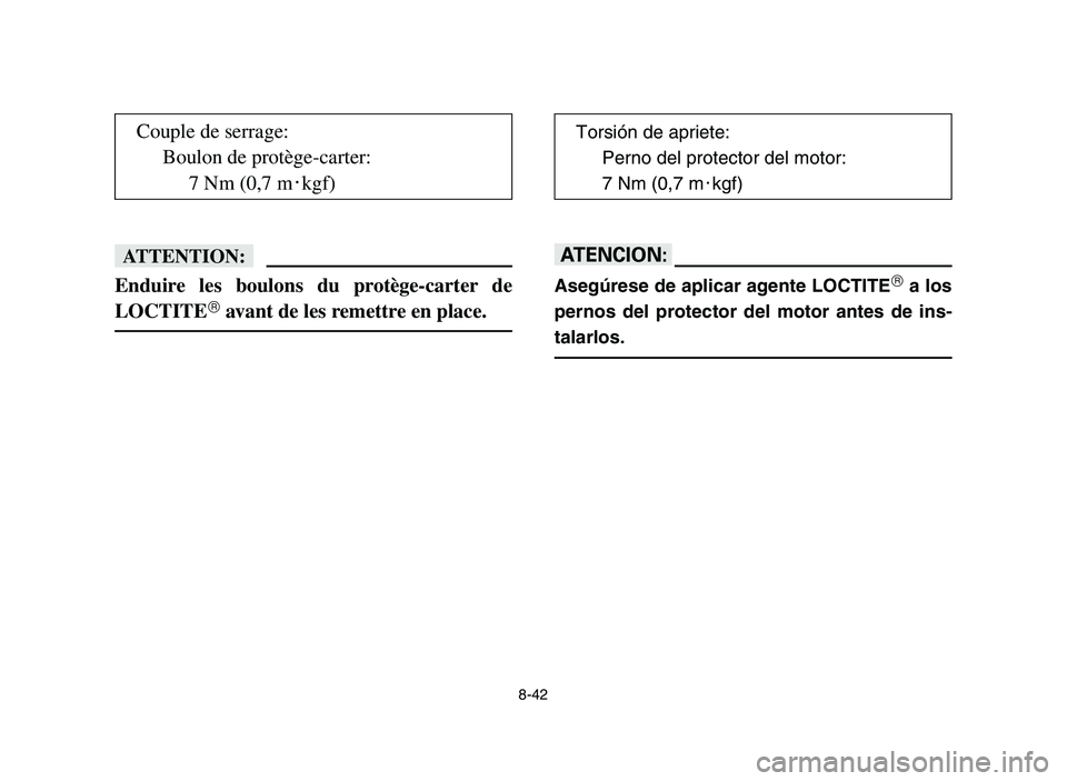 YAMAHA YFZ450 2006 Notices Demploi (in French) 8-42
fF
Enduire les boulons du protège-carter de
LOCTITE
avant de les remettre en place.
yY
Asegúrese de aplicar agente LOCTITEa los
pernos del protector del motor antes de ins-
talarlos.
Coup YAMAHA YFZ450 2006 Notices Demploi (in French) 8-42
fF
Enduire les boulons du protège-carter de
LOCTITE
avant de les remettre en place.
yY
Asegúrese de aplicar agente LOCTITEa los
pernos del protector del motor antes de ins-
talarlos.
Coup