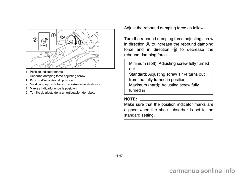 YAMAHA YFZ450 2006 Manuale de Empleo (in Spanish) 4-47
1. Position indicator marks
2. Rebound damping force adjusting screw
1.Repères d’indication de position
2.Vis de réglage de la force d’amortissement de détente
1. Marcas indicadoras de la YAMAHA YFZ450 2006 Manuale de Empleo (in Spanish) 4-47
1. Position indicator marks
2. Rebound damping force adjusting screw
1.Repères d’indication de position
2.Vis de réglage de la force d’amortissement de détente
1. Marcas indicadoras de la