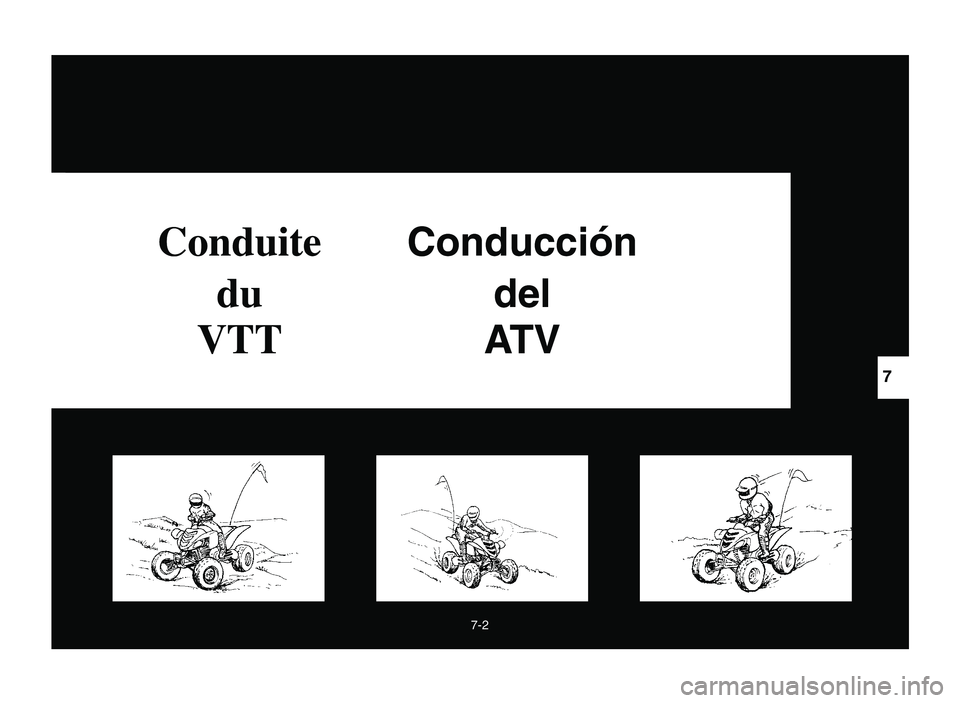 YAMAHA YFZ450 2006 Manuale de Empleo (in Spanish) 7-2
ConduiteConducción
dudel
VTTAT V
7
5TG-9-63 7 9/16/05 4:32 PM Page 145 YAMAHA YFZ450 2006 Manuale de Empleo (in Spanish) 7-2
ConduiteConducción
dudel
VTTAT V
7
5TG-9-63 7 9/16/05 4:32 PM Page 145