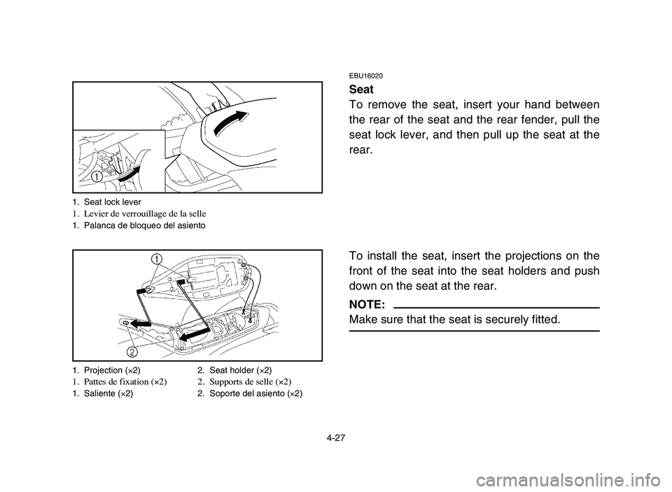 YAMAHA YFZ450 2006 Manuale de Empleo (in Spanish) 4-27
1. Seat lock lever1.Levier de verrouillage de la selle1. Palanca de bloqueo del asiento
1. Projection (
×2) 2. Seat holder (×2)1.Pattes de fixation (×2) 2.Supports de selle (×2)1. Saliente ( YAMAHA YFZ450 2006 Manuale de Empleo (in Spanish) 4-27
1. Seat lock lever1.Levier de verrouillage de la selle1. Palanca de bloqueo del asiento
1. Projection (
×2) 2. Seat holder (×2)1.Pattes de fixation (×2) 2.Supports de selle (×2)1. Saliente (
