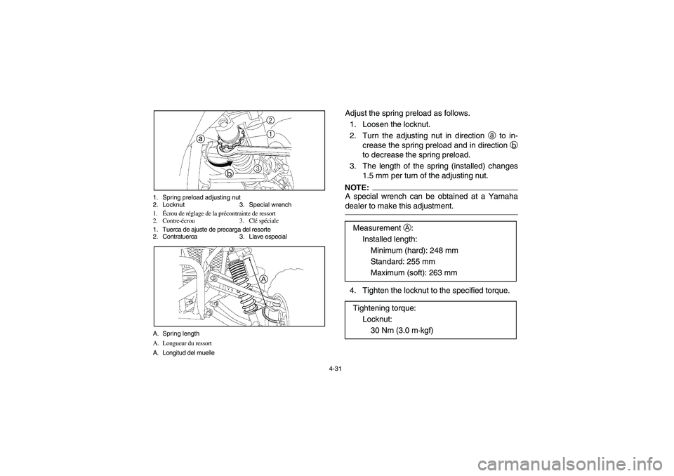 YAMAHA YFZ450 2005 Owners Manual 4-31 1. Spring preload adjusting nut
2. Locknut 3. Special wrench
1.Écrou de réglage de la précontrainte de ressort
2. Contre-écrou 3. Clé spéciale
1. Tuerca de ajuste de precarga del resorte
2. YAMAHA YFZ450 2005 Owners Manual 4-31 1. Spring preload adjusting nut
2. Locknut 3. Special wrench
1.Écrou de réglage de la précontrainte de ressort
2. Contre-écrou 3. Clé spéciale
1. Tuerca de ajuste de precarga del resorte
2.