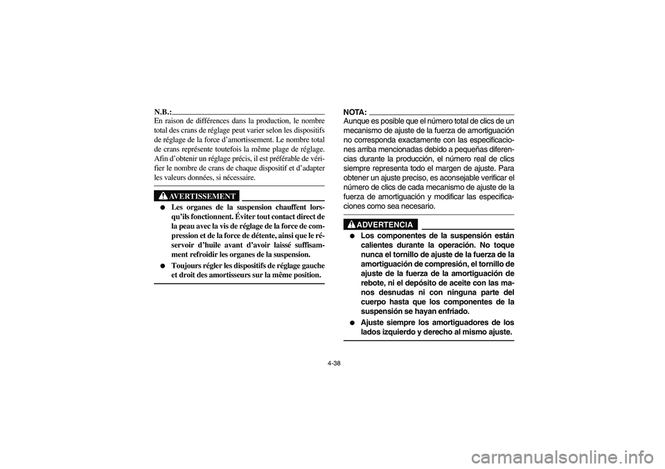YAMAHA YFZ450 2005 Owners Manual 4-38
N.B.:_ En raison de différences dans la production, le nombre
total des crans de réglage peut varier selon les dispositifs
de réglage de la force d’amortissement. Le nombre total
de crans re YAMAHA YFZ450 2005 Owners Manual 4-38
N.B.:_ En raison de différences dans la production, le nombre
total des crans de réglage peut varier selon les dispositifs
de réglage de la force d’amortissement. Le nombre total
de crans re