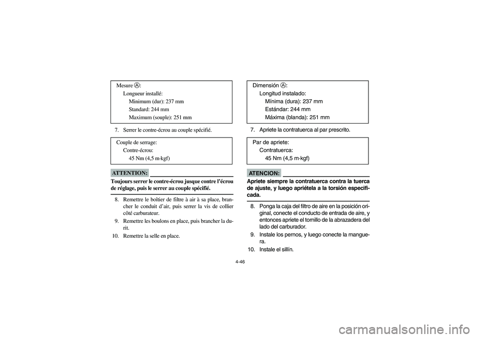 YAMAHA YFZ450 2005 Owners Manual 4-46
7. Serrer le contre-écrou au couple spécifié.ATTENTION:_ Toujours serrer le contre-écrou jusque contre l’écrou
de réglage, puis le serrer au couple spécifié. _8. Remettre le boîtier de YAMAHA YFZ450 2005 Owners Manual 4-46
7. Serrer le contre-écrou au couple spécifié.ATTENTION:_ Toujours serrer le contre-écrou jusque contre l’écrou
de réglage, puis le serrer au couple spécifié. _8. Remettre le boîtier de