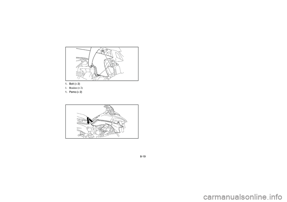 YAMAHA YFZ450 2005  Owners Manual 8-19 1. Bolt (× 2)
1. Boulon (× 2)
1. Perno (× 2)
U5TG61.book  Page 19  Friday, April 2, 2004  11:28 AM 