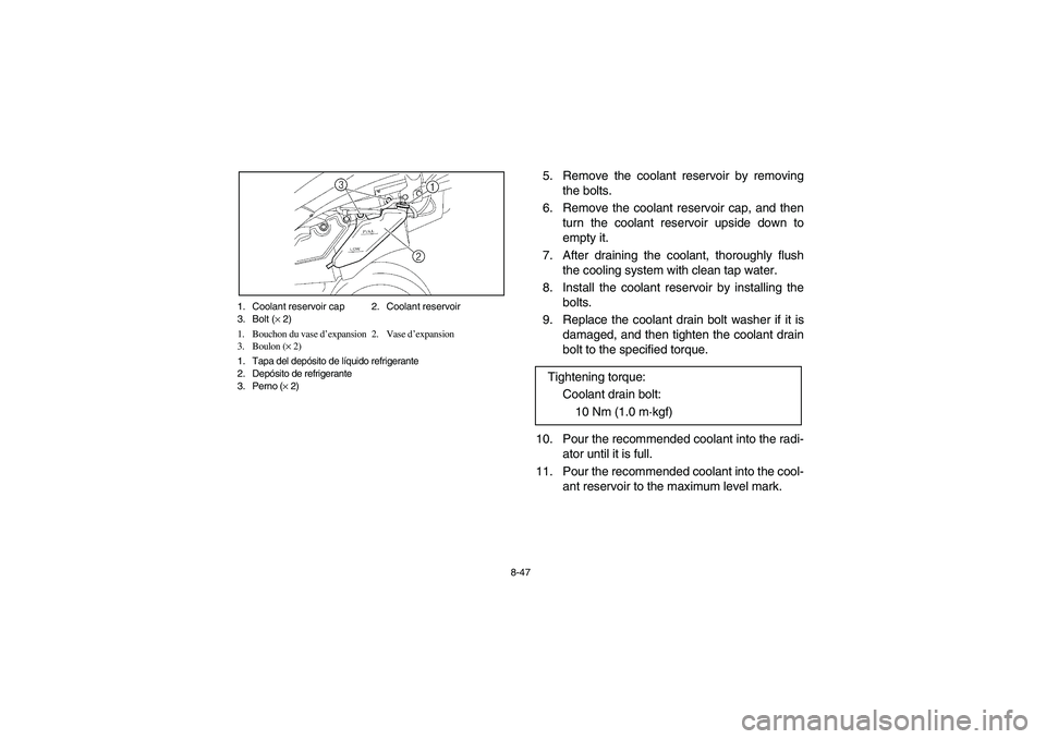 YAMAHA YFZ450 2005 Manuale de Empleo (in Spanish) 8-47 1. Coolant reservoir cap 2. Coolant reservoir
3. Bolt (× 2)
1. Bouchon du vase d’expansion 2. Vase d’expansion
3. Boulon (× 2)
1. Tapa del depósito de lÃquido refrigerante
2. Depósito de YAMAHA YFZ450 2005 Manuale de Empleo (in Spanish) 8-47 1. Coolant reservoir cap 2. Coolant reservoir
3. Bolt (× 2)
1. Bouchon du vase d’expansion 2. Vase d’expansion
3. Boulon (× 2)
1. Tapa del depósito de lÃquido refrigerante
2. Depósito de