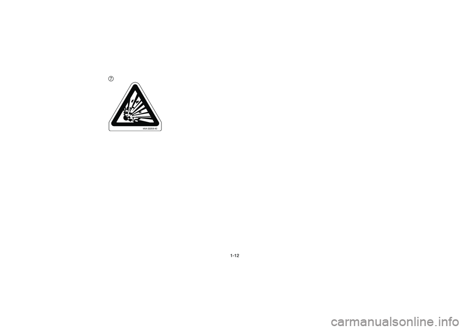 YAMAHA YFZ450 2005 Owners Guide 1-12
7 
4AA-22259-40
U5TG61.book  Page 12  Friday, April 2, 2004  11:28 AM 