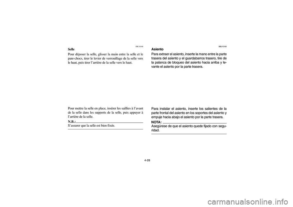YAMAHA YFZ450 2005 Owners Manual 4-28
FBU10100
Selle
Pour déposer la selle, glisser la main entre la selle et le
pare-chocs, tirer le levier de verrouillage de la selle vers
le haut, puis tirer l’arrière de la selle vers le haut YAMAHA YFZ450 2005 Owners Manual 4-28
FBU10100
Selle
Pour déposer la selle, glisser la main entre la selle et le
pare-chocs, tirer le levier de verrouillage de la selle vers
le haut, puis tirer l’arrière de la selle vers le haut
