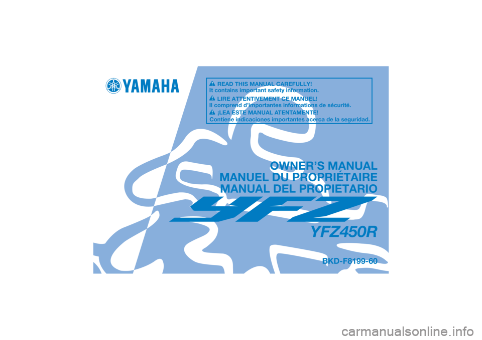 YAMAHA YFZ450R 2021  Owners Manual DIC183
YFZ450R
OWNER’S MANUAL
MANUEL DU PROPRIÉTAIRE MANUAL DEL PROPIETARIO
BKD-F8199-60
READ THIS MANUAL CAREFULLY!
It contains important safety information.
LIRE ATTENTIVEMENT CE MANUEL!
Il compr