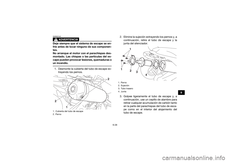 YAMAHA YFZ450R 2021 Manuale de Empleo (in Spanish) 9-28
9
ADVERTENCIA
SWB02342Deje siempre que el sistema de escape se en-
fríe antes de tocar ninguno de sus componen-
tes.
No arranque el motor con el parachispas des-
montado. Las chispas o las part YAMAHA YFZ450R 2021 Manuale de Empleo (in Spanish) 9-28
9
ADVERTENCIA
SWB02342Deje siempre que el sistema de escape se en-
fríe antes de tocar ninguno de sus componen-
tes.
No arranque el motor con el parachispas des-
montado. Las chispas o las part