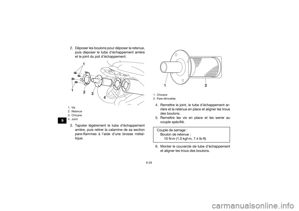 YAMAHA YFZ450R 2021 Notices Demploi (in French) 9-29
92. Déposer les boulons pour déposer la retenue,
puis déposer le tube d’échappement arrière
et le joint du pot d’échappement.
3. Tapoter légèrement le tube d’échappement arrière, YAMAHA YFZ450R 2021 Notices Demploi (in French) 9-29
92. Déposer les boulons pour déposer la retenue,
puis déposer le tube d’échappement arrière
et le joint du pot d’échappement.
3. Tapoter légèrement le tube d’échappement arrière,