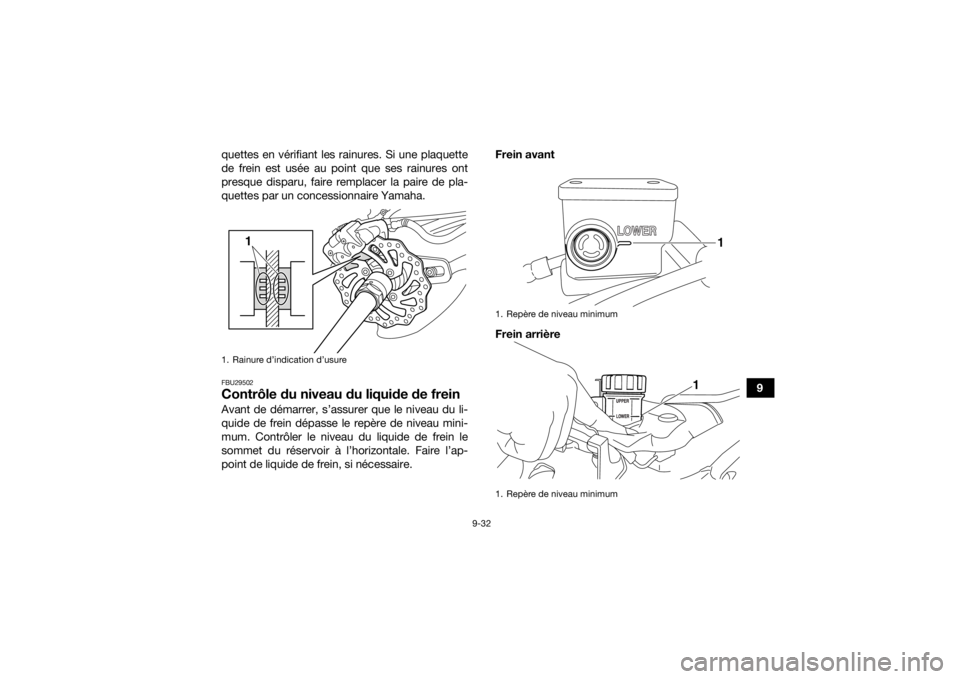 YAMAHA YFZ450R 2021 Notices Demploi (in French) 9-32
9
quettes en vérifiant les rainures. Si une plaquette
de frein est usée au point que ses rainures ont
presque disparu, faire remplacer la paire de pla-
quettes par un concessionnaire Yamaha.
FB YAMAHA YFZ450R 2021 Notices Demploi (in French) 9-32
9
quettes en vérifiant les rainures. Si une plaquette
de frein est usée au point que ses rainures ont
presque disparu, faire remplacer la paire de pla-
quettes par un concessionnaire Yamaha.
FB