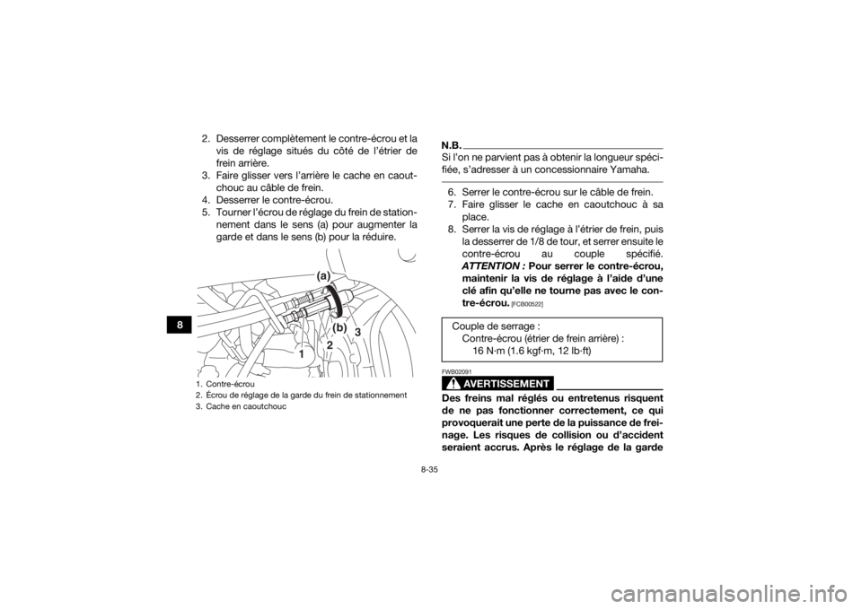 YAMAHA YFZ450R 2018 Notices Demploi (in French) 8-35
82. Desserrer complètement le contre-écrou et la
vis de réglage situés du côté de l’étrier de
frein arrière.
3. Faire glisser vers l’arrière le cache en caout- chouc au câble de fre YAMAHA YFZ450R 2018 Notices Demploi (in French) 8-35
82. Desserrer complètement le contre-écrou et la
vis de réglage situés du côté de l’étrier de
frein arrière.
3. Faire glisser vers l’arrière le cache en caout- chouc au câble de fre
