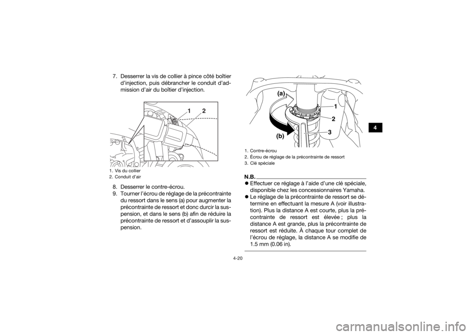 YAMAHA YFZ450R 2018 Notices Demploi (in French) 4-20
4
7. Desserrer la vis de collier à pince côté boîtier
d’injection, puis débrancher le conduit d’ad-
mission d’air du boîtier d’injection.
8. Desserrer le contre-écrou.
9. Tourner l YAMAHA YFZ450R 2018 Notices Demploi (in French) 4-20
4
7. Desserrer la vis de collier à pince côté boîtier
d’injection, puis débrancher le conduit d’ad-
mission d’air du boîtier d’injection.
8. Desserrer le contre-écrou.
9. Tourner l