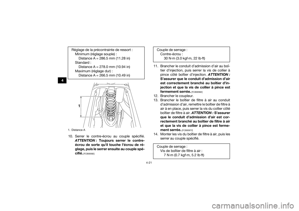 YAMAHA YFZ450R 2018 Notices Demploi (in French) 4-21
410. Serrer le contre-écrou au couple spécifié. ATTENTION : Toujours serrer le contre-
écrou de sorte qu’il touche l’écrou de ré-
glage, puis le serrer ensuite au couple spé-
cifié.
YAMAHA YFZ450R 2018 Notices Demploi (in French) 4-21
410. Serrer le contre-écrou au couple spécifié. ATTENTION : Toujours serrer le contre-
écrou de sorte qu’il touche l’écrou de ré-
glage, puis le serrer ensuite au couple spé-
cifié.