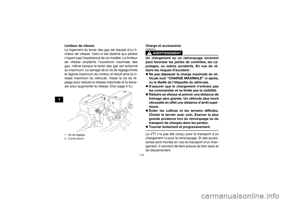 YAMAHA YFZ450R 2018 Notices Demploi (in French) 7-6
7Limiteur de vitesse
Le logement du levier des gaz est équipé d’un li-
miteur de vitesse. Celui-ci est destiné aux pilotes
n’ayant pas l’expérience de ce modèle. Le limiteur
de vitesse YAMAHA YFZ450R 2018 Notices Demploi (in French) 7-6
7Limiteur de vitesse
Le logement du levier des gaz est équipé d’un li-
miteur de vitesse. Celui-ci est destiné aux pilotes
n’ayant pas l’expérience de ce modèle. Le limiteur
de vitesse