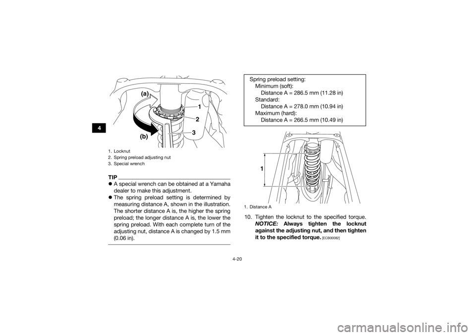 YAMAHA YFZ450R 2017 Service Manual 4-20
4
TIPA special wrench can be obtained at a Yamaha
dealer to make this adjustment.
 The spring preload setting is determined by
measuring distance A, shown in the illustration.
The shorter d