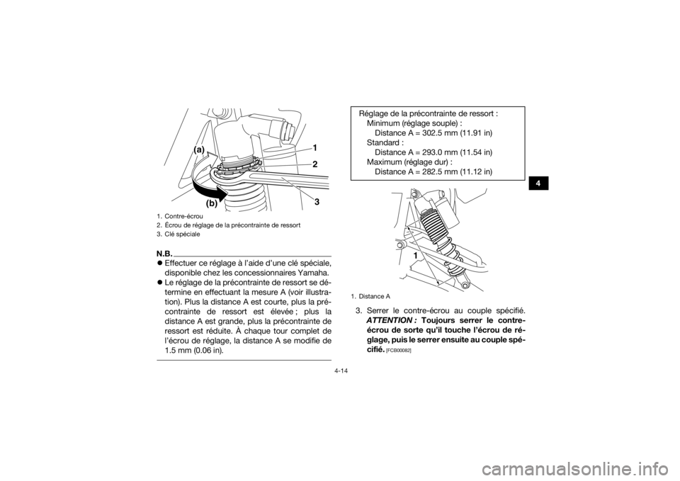 YAMAHA YFZ450R 2017 Notices Demploi (in French) 4-14
4
N.B.Effectuer ce réglage à l’aide d’une clé spéciale,
disponible chez les concessionnaires Yamaha.
Le réglage de la précontrainte de ressort se dé-
termine en effectuant la me YAMAHA YFZ450R 2017 Notices Demploi (in French) 4-14
4
N.B.Effectuer ce réglage à l’aide d’une clé spéciale,
disponible chez les concessionnaires Yamaha.
Le réglage de la précontrainte de ressort se dé-
termine en effectuant la me