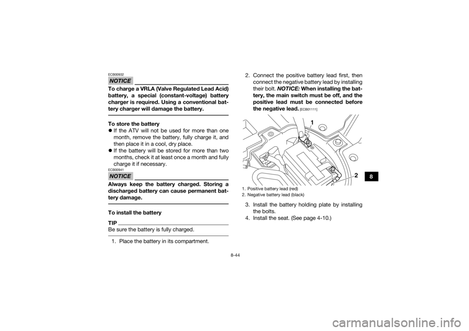YAMAHA YFZ450R 2016 Owners Manual 8-44
8
NOTICEECB00932To charge a VRLA (Valve Regulated Lead Acid)
battery, a special (constant-voltage) battery
charger is required. Using a conventional bat-
tery charger will damage the battery. To YAMAHA YFZ450R 2016 Owners Manual 8-44
8
NOTICEECB00932To charge a VRLA (Valve Regulated Lead Acid)
battery, a special (constant-voltage) battery
charger is required. Using a conventional bat-
tery charger will damage the battery. To