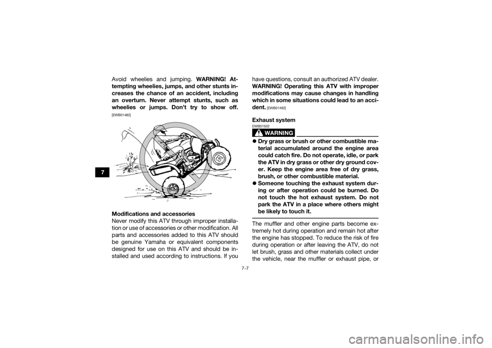 YAMAHA YFZ450R 2014 Manual PDF 7-7
7Avoid wheelies and jumping.
WARNING! At-
tempting wheelies, jumps, and other stunts in-
creases the chance of an accident, including
an overturn. Never attempt stunts, such as
wheelies or jumps. YAMAHA YFZ450R 2014 Manual PDF 7-7
7Avoid wheelies and jumping.
WARNING! At-
tempting wheelies, jumps, and other stunts in-
creases the chance of an accident, including
an overturn. Never attempt stunts, such as
wheelies or jumps.