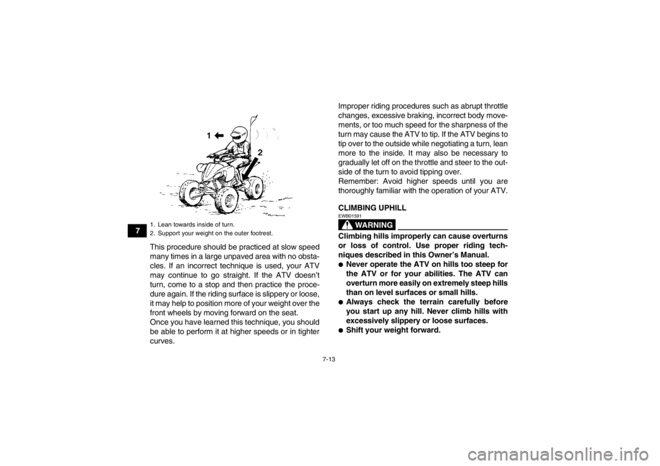 YAMAHA YFZ450R 2013 Manual PDF 7-13
7This procedure should be practiced at slow speed
many times in a large unpaved area with no obsta-
cles. If an incorrect technique is used, your ATV
may continue to go straight. If the ATV doesn YAMAHA YFZ450R 2013 Manual PDF 7-13
7This procedure should be practiced at slow speed
many times in a large unpaved area with no obsta-
cles. If an incorrect technique is used, your ATV
may continue to go straight. If the ATV doesn