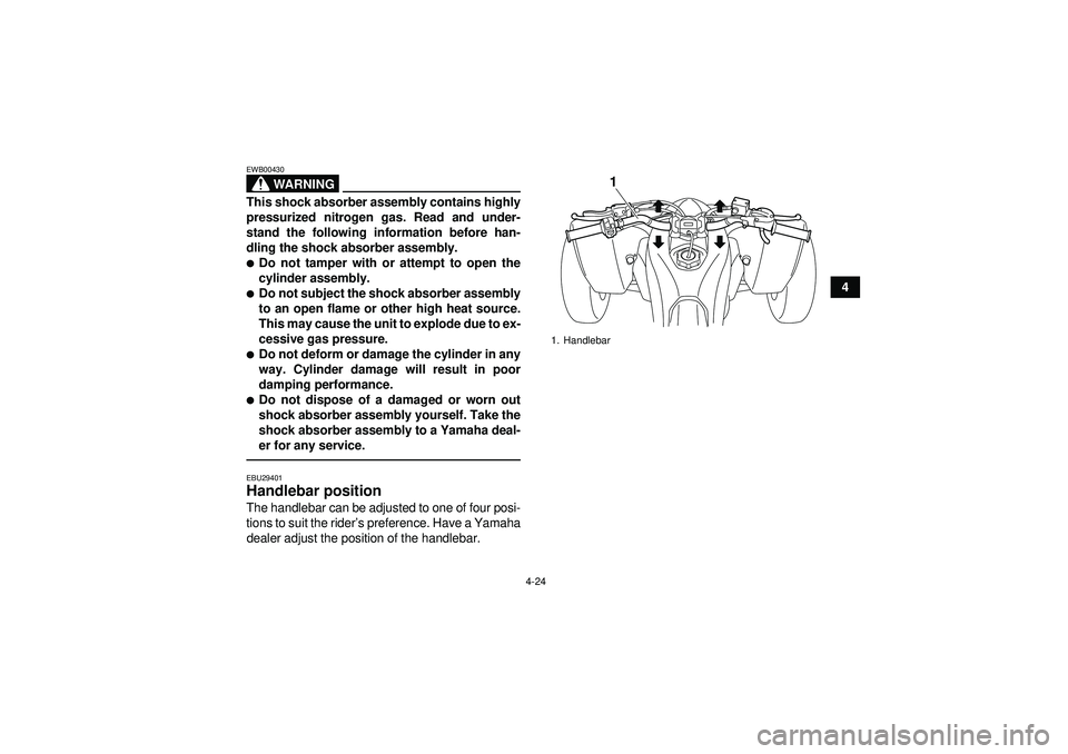 YAMAHA YFZ450R 2012 Service Manual 4-24
4
WARNING
EWB00430This shock absorber assembly contains highly
pressurized nitrogen gas. Read and under-
stand the following information before han-
dling the shock absorber assembly.Do not tamp