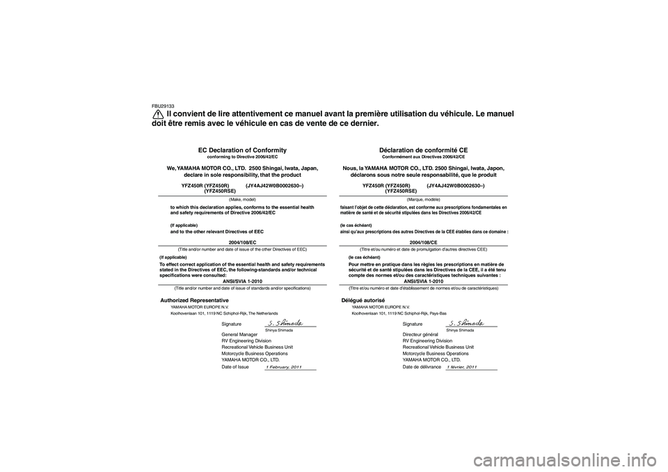 YAMAHA YFZ450R 2012  Notices Demploi (in French) FBU29133
Il convient de lire attentivement ce manuel avant la première utilisation du vé hicule. Le manuel
doit  être remis avec le v éhicule en cas de vente de ce dernier.
1 février, 2011
ANSI/S