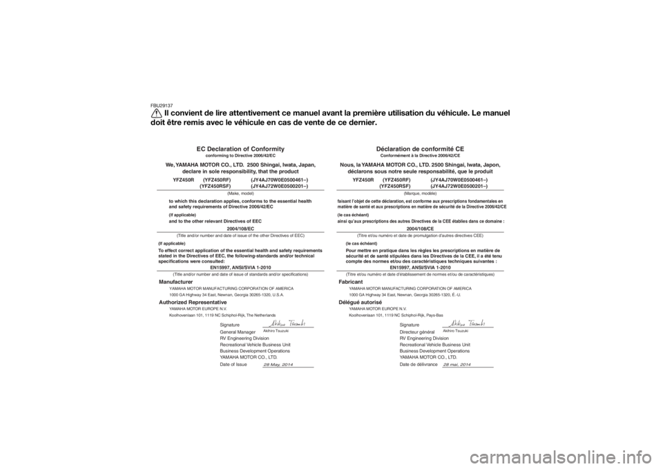 YAMAHA YFZ450R 2010  Notices Demploi (in French) FBU29137
Il convient de lire attentivement ce manuel avant la première utilisation du véhicule. Le manuel
doit être remis avec le véhicule en cas de vente de ce dernier.
28 mai, 2014
EN15997, ANSI