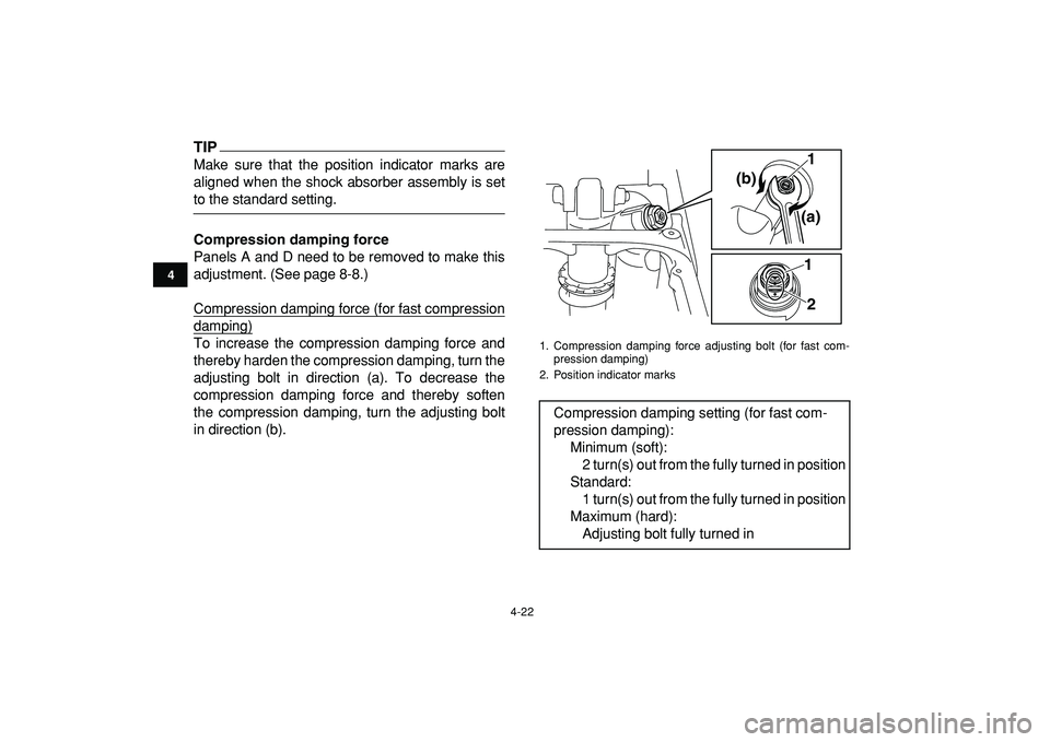 YAMAHA YFZ450R 2009 Service Manual  
4-22 
1
2
34
5
6
7
8
9
10
11
TIP
 
Make sure that the position indicator marks are
aligned when the shock absorber assembly is set 
to the standard setting. 
Compression damping force 
Panels A and 