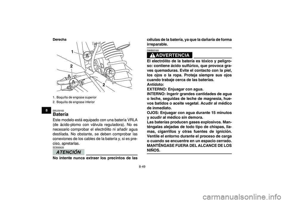 YAMAHA YFZ450R 2009 Manuale de Empleo (in Spanish)
8-49
1
2
3
4
5
6
78
9
10
11
Derecha
SBU29183
Batería
Este modelo está equipado con una batería VRLA
(de ácido-plomo con válvula reguladora). No es
necesario comprobar el electrólito ni a YAMAHA YFZ450R 2009 Manuale de Empleo (in Spanish)
8-49
1
2
3
4
5
6
78
9
10
11
Derecha
SBU29183
Batería
Este modelo está equipado con una batería VRLA
(de ácido-plomo con válvula reguladora). No es
necesario comprobar el electrólito ni a