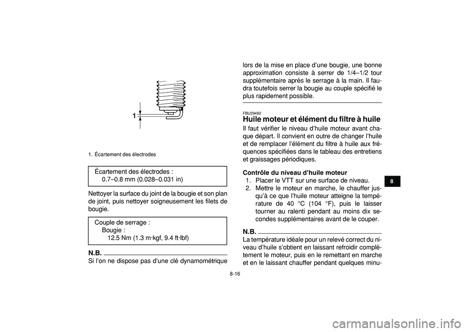 YAMAHA YFZ450R 2009  Notices Demploi (in French)  
8-16 
1
2
3
4
5
6
78
9
10
11
 
Nettoyer la surface du joint de la bougie et son plan
de joint, puis nettoyer soigneusement les filets de
bougie.
N.B.
 
Si l’on ne dispose pas d’une clé dynamom