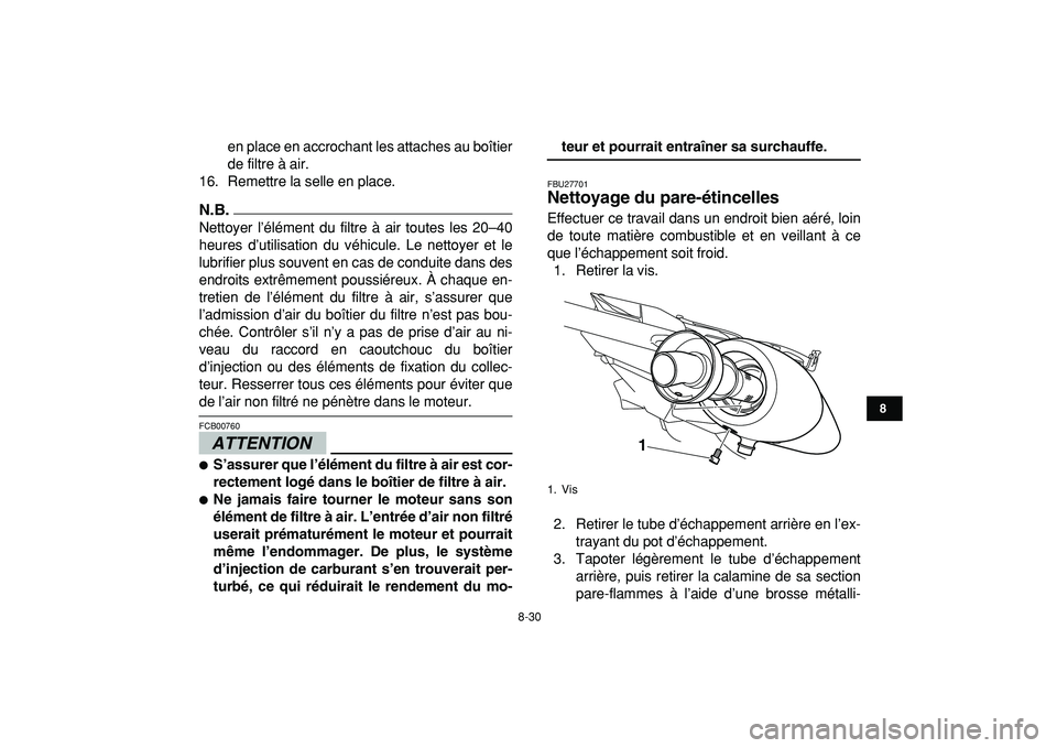 YAMAHA YFZ450R 2009  Notices Demploi (in French)  
8-30 
1
2
3
4
5
6
78
9
10
11
 
en place en accrochant les attaches au boîtier
de filtre à air.
16. Remettre la selle en place.
N.B.
 
Nettoyer l’élément du filtre à air toutes les 20–40
heu