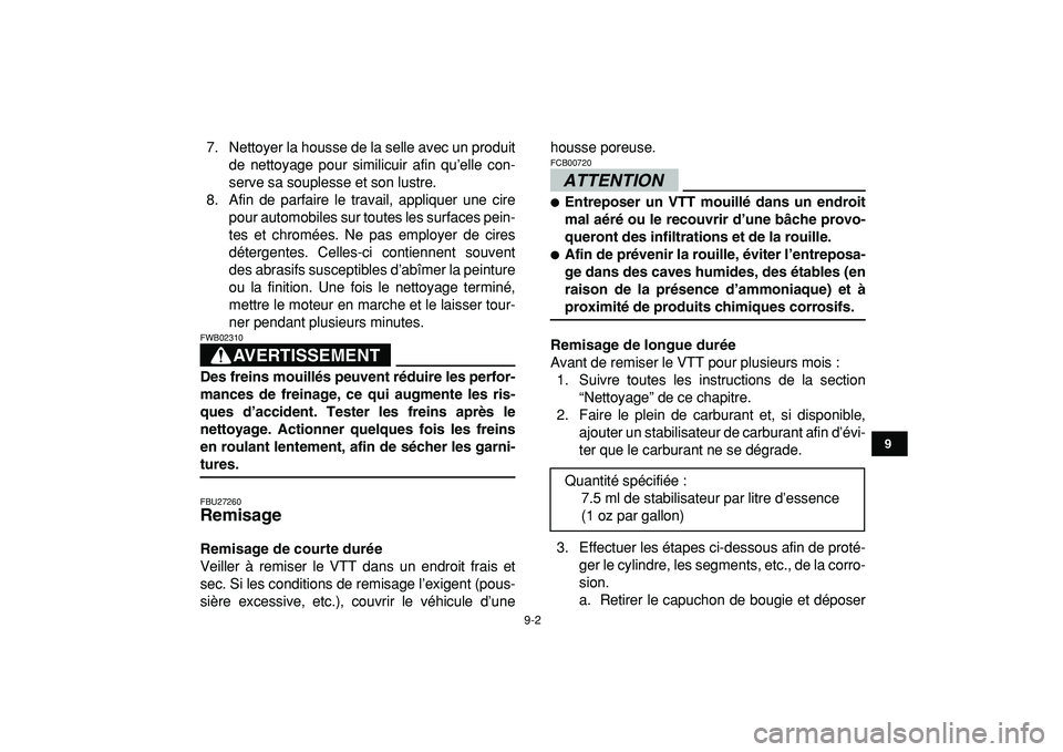 YAMAHA YFZ450R 2009  Notices Demploi (in French)  
9-2 
1
2
3
4
5
6
7
89
10
11
 
7. Nettoyer la housse de la selle avec un produit
de nettoyage pour similicuir afin qu’elle con-
serve sa souplesse et son lustre.
8. Afin de parfaire le travail, app