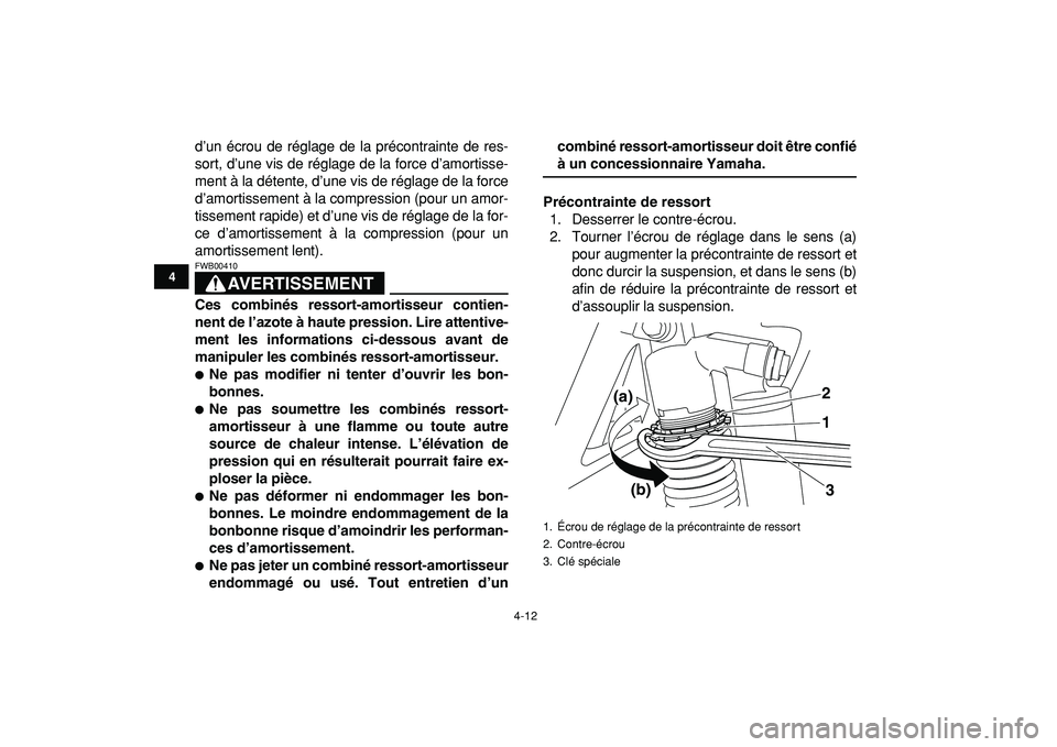 YAMAHA YFZ450R 2009  Notices Demploi (in French)  
4-12 
1
2
34
5
6
7
8
9
10
11
 
d’un écrou de réglage de la précontrainte de res-
sort, d’une vis de réglage de la force d’amortisse-
ment à la détente, d’une vis de réglage de la forc