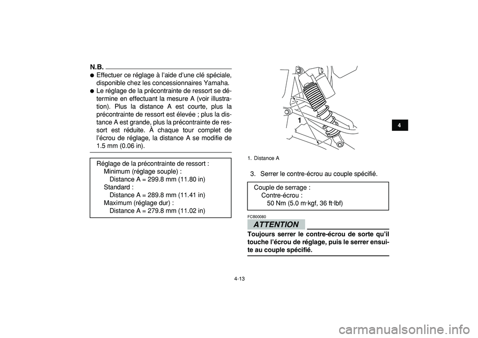 YAMAHA YFZ450R 2009  Notices Demploi (in French)  
4-13 
1
2
34
5
6
7
8
9
10
11
N.B.
 
 
Effectuer ce réglage à l’aide d’une clé spéciale,
disponible chez les concessionnaires Yamaha. 
 
Le réglage de la précontrainte de ressort se dé-
