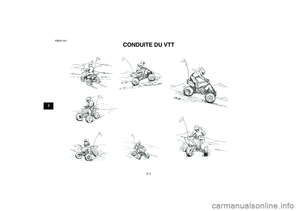 YAMAHA YFZ450R 2009  Notices Demploi (in French)  
7-1 
1
2
3
4
5
67
8
9
10
11
 
FBU21141 
CONDUITE DU VTT  