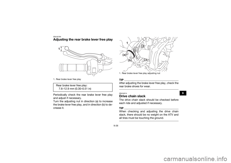 YAMAHA YFZ50 2021 Owners Manual 9-26
9
EBU33784Adjusting the rear brake lever free playPeriodically check the rear brake lever free play
and adjust if necessary.
Turn the adjusting nut in direction (a) to increase
the brake lever fr YAMAHA YFZ50 2021 Owners Manual 9-26
9
EBU33784Adjusting the rear brake lever free playPeriodically check the rear brake lever free play
and adjust if necessary.
Turn the adjusting nut in direction (a) to increase
the brake lever fr