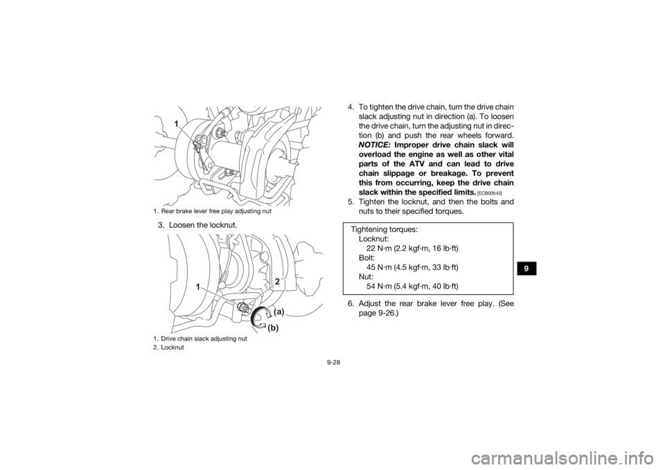 YAMAHA YFZ50 2021 Owners Manual 9-28
9
3. Loosen the locknut. 4. To tighten the drive chain, turn the drive chain
slack adjusting nut in direction (a). To loosen
the drive chain, turn the adjusting nut in direc-
tion (b) and push th YAMAHA YFZ50 2021 Owners Manual 9-28
9
3. Loosen the locknut. 4. To tighten the drive chain, turn the drive chain
slack adjusting nut in direction (a). To loosen
the drive chain, turn the adjusting nut in direc-
tion (b) and push th
