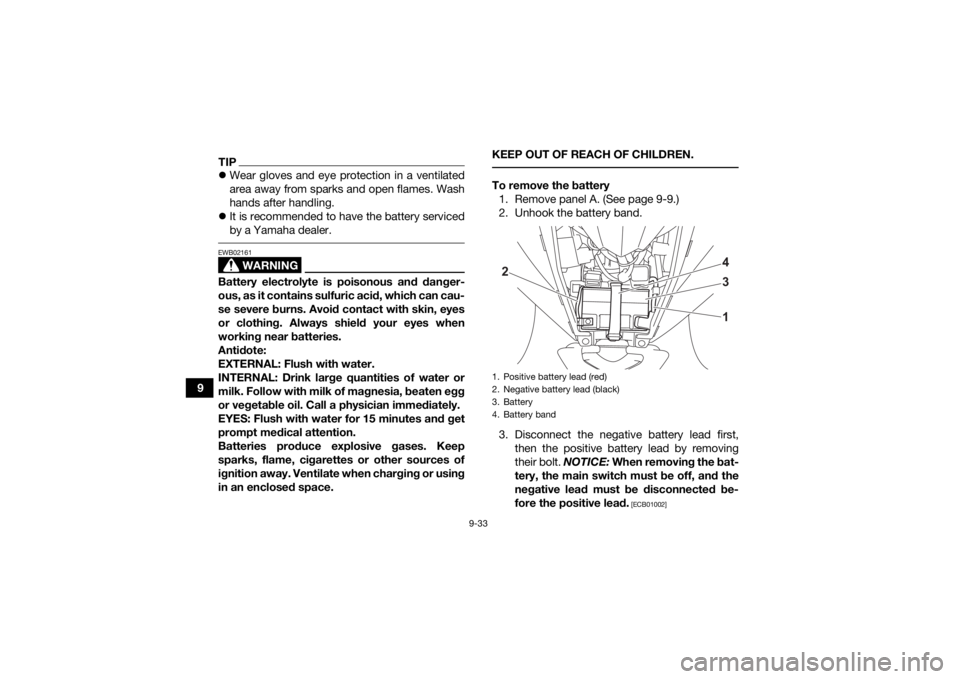 YAMAHA YFZ50 2021 Owners Manual 9-33
9
TIPWear gloves and eye protection in a ventilated
area away from sparks and open flames. Wash
hands after handling.
It is recommended to have the battery serviced
by a Yamaha dealer.
WA YAMAHA YFZ50 2021 Owners Manual 9-33
9
TIPWear gloves and eye protection in a ventilated
area away from sparks and open flames. Wash
hands after handling.
It is recommended to have the battery serviced
by a Yamaha dealer.
WA