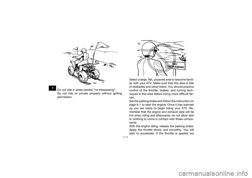 YAMAHA YFZ50 2020 Repair Manual 7-11
7Do not ride in areas posted “no trespassing”.
Do not ride on private property without getting
permission. Select a large, flat, unpaved area to become famil-
iar with your ATV. Make sure tha YAMAHA YFZ50 2020 Repair Manual 7-11
7Do not ride in areas posted “no trespassing”.
Do not ride on private property without getting
permission. Select a large, flat, unpaved area to become famil-
iar with your ATV. Make sure tha