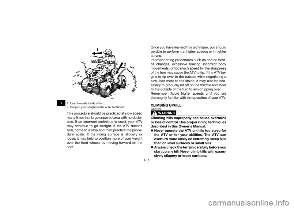 YAMAHA YFZ50 2020 Repair Manual 7-13
7This procedure should be practiced at slow speed
many times in a large unpaved area with no obsta-
cles. If an incorrect technique is used, your ATV
may continue to go straight. If the ATV doesn YAMAHA YFZ50 2020 Repair Manual 7-13
7This procedure should be practiced at slow speed
many times in a large unpaved area with no obsta-
cles. If an incorrect technique is used, your ATV
may continue to go straight. If the ATV doesn