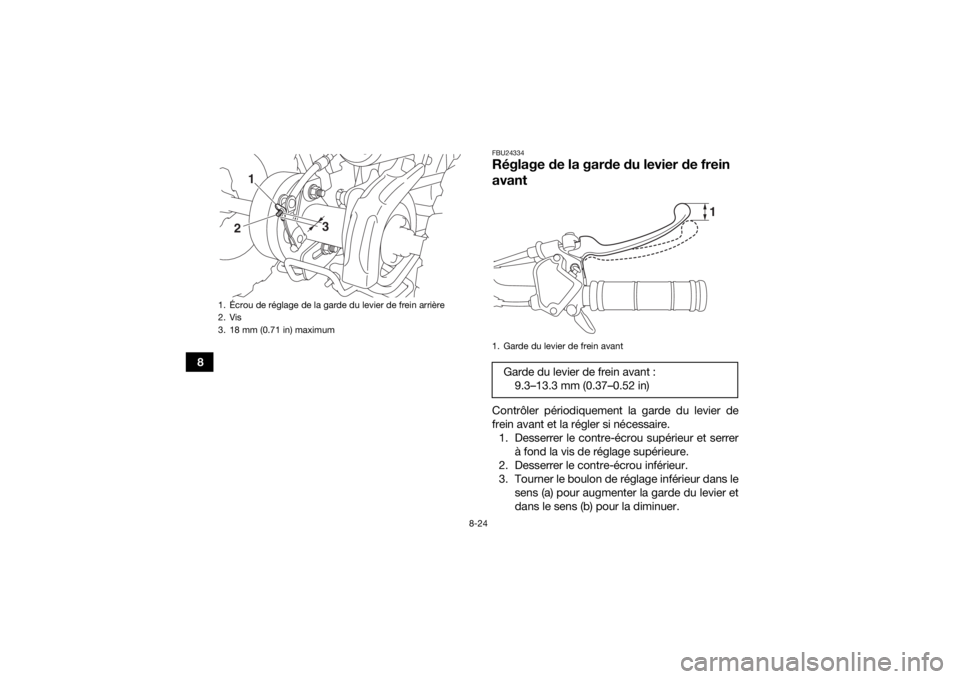 YAMAHA YFZ50 2020  Notices Demploi (in French) 8-24
8
FBU24334Réglage de la garde du levier de frein 
avantContrôler périodiquement la garde du levier de
frein avant et la régler si nécessaire.1. Desserrer le contre-écrou supérieur et serre