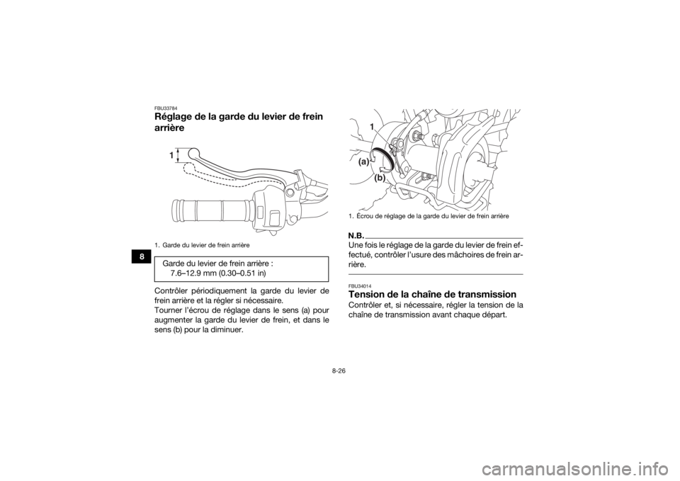 YAMAHA YFZ50 2020  Notices Demploi (in French) 8-26
8
FBU33784Réglage de la garde du levier de frein 
arrièreContrôler périodiquement la garde du levier de
frein arrière et la régler si nécessaire.
Tourner l’écrou de réglage dans le sen