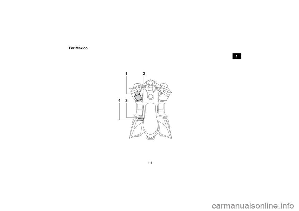 YAMAHA YFZ50 2018 User Guide 1-8
1
For Mexico
13
4
2
UBW461E0.book  Page 8  Tuesda
y, January 31, 2017  5:13 PM 