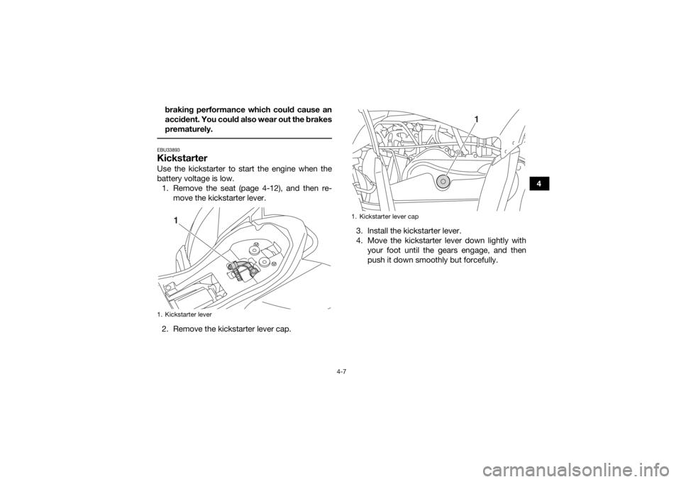 YAMAHA YFZ50 2018 Service Manual 4-7
4
braking performance which could cause an
accident. You could also wear out the brakes
prematurely.
EBU33893KickstarterUse the kickstarter to start the engine when the
battery voltage is low.
1 YAMAHA YFZ50 2018 Service Manual 4-7
4
braking performance which could cause an
accident. You could also wear out the brakes
prematurely.
EBU33893KickstarterUse the kickstarter to start the engine when the
battery voltage is low.
1