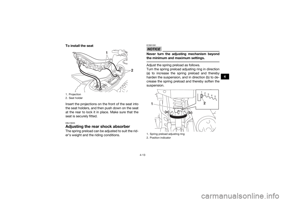 YAMAHA YFZ50 2018 Service Manual 4-13
4
To install the seat
Insert the projections on the front of the seat into
the seat holders, and then push down on the seat
at the rear to lock it in place. Make sure that the
seat is securely fi YAMAHA YFZ50 2018 Service Manual 4-13
4
To install the seat
Insert the projections on the front of the seat into
the seat holders, and then push down on the seat
at the rear to lock it in place. Make sure that the
seat is securely fi