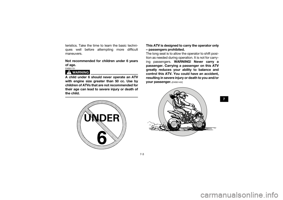 YAMAHA YFZ50 2018 Repair Manual 7-3
7
teristics. Take the time to learn the basic techni-
ques well before attempting more difficult
maneuvers.
Not recommended for children under 6 years
of age.
WARNING
EWB01751A child under 6 shou YAMAHA YFZ50 2018 Repair Manual 7-3
7
teristics. Take the time to learn the basic techni-
ques well before attempting more difficult
maneuvers.
Not recommended for children under 6 years
of age.
WARNING
EWB01751A child under 6 shou