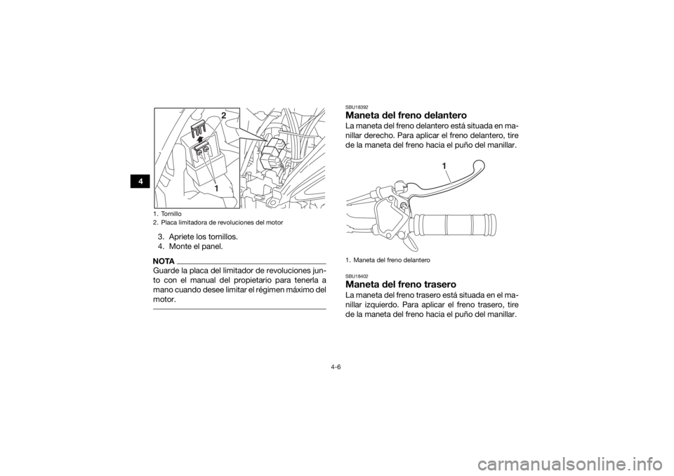 YAMAHA YFZ50 2018 Manuale de Empleo (in Spanish) 4-6
43. Apriete los tornillos.
4. Monte el panel.
NOTAGuarde la placa del limitador de revoluciones jun-
to con el manual del propietario para tenerla a
mano cuando desee limitar el régimen máximo d YAMAHA YFZ50 2018 Manuale de Empleo (in Spanish) 4-6
43. Apriete los tornillos.
4. Monte el panel.
NOTAGuarde la placa del limitador de revoluciones jun-
to con el manual del propietario para tenerla a
mano cuando desee limitar el régimen máximo d