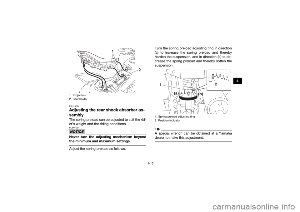 YAMAHA YFZ50 2017 Service Manual 4-13
4
EBU19024Adjusting the rear shock absorber as-
semblyThe spring preload can be adjusted to suit the rid-
er’s weight and the riding conditions.NOTICEECB01091Never turn the adjusting mechanism YAMAHA YFZ50 2017 Service Manual 4-13
4
EBU19024Adjusting the rear shock absorber as-
semblyThe spring preload can be adjusted to suit the rid-
er’s weight and the riding conditions.NOTICEECB01091Never turn the adjusting mechanism