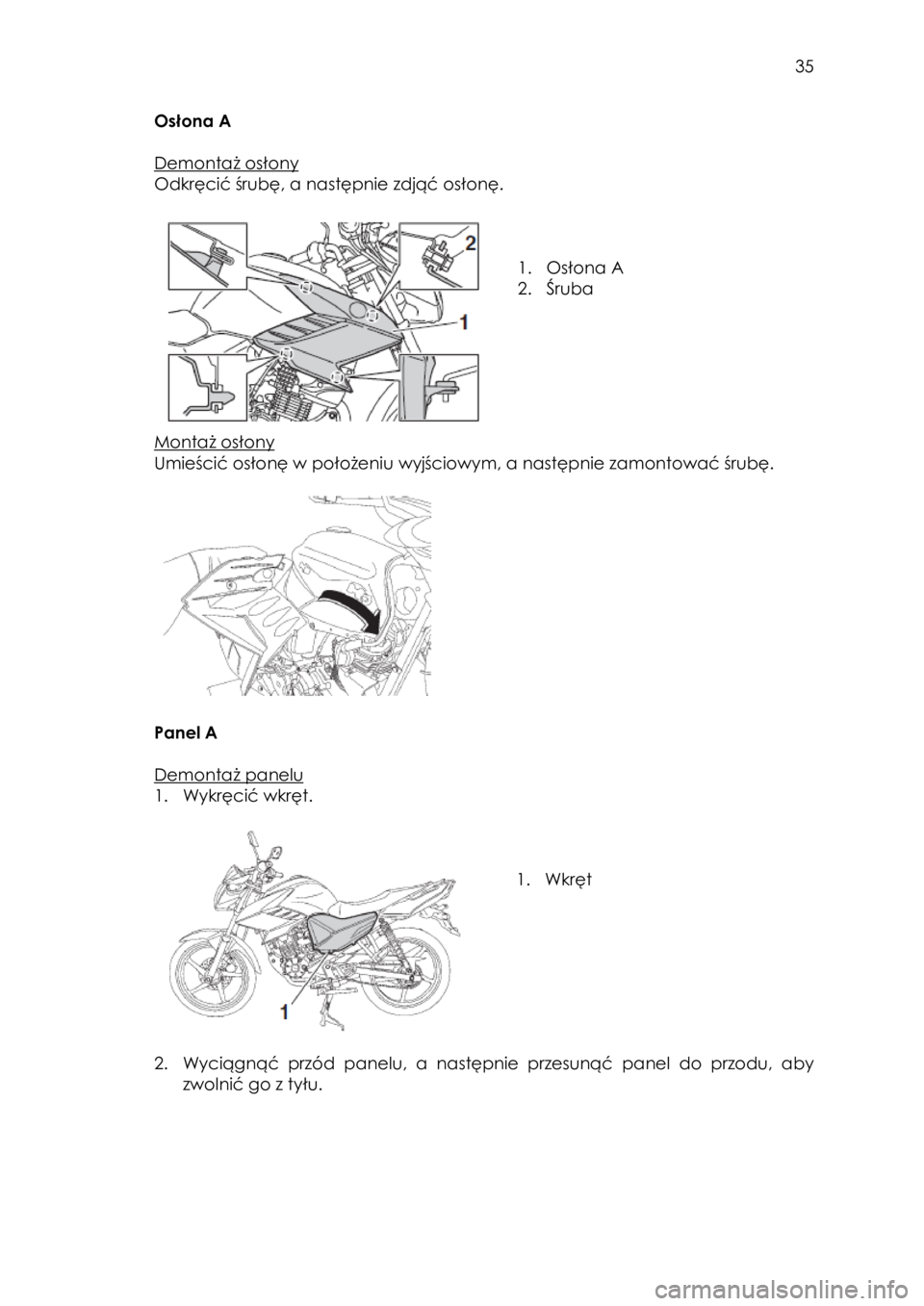 YAMAHA YS125 2018 Instrukcja obsługi (in Polish)
35
Osłona A
Demontaż osłony
Odkręcić śrubę, a następnie zdjąć osłonę.
1. Osłona A
2. Śruba
Montaż osłony
Umieścić osłonę w położeniu wyjściowym, a na YAMAHA YS125 2018 Instrukcja obsługi (in Polish)
35
Osłona A
Demontaż osłony
Odkręcić śrubę, a następnie zdjąć osłonę.
1. Osłona A
2. Śruba
Montaż osłony
Umieścić osłonę w położeniu wyjściowym, a na