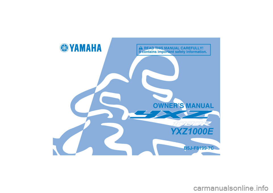 YAMAHA YXZ1000R 2021  Owners Manual DIC183
B5J-F8199-7C
YXZ1000E
OWNER’S MANUAL
READ THIS MANUAL CAREFULLY!
It contains important safety information. 